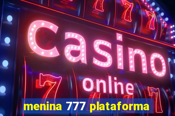 menina 777 plataforma